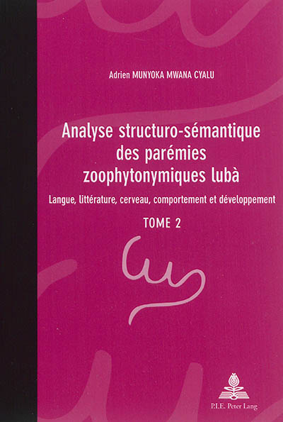 Analyse structuro-sémantique des parémies zoophytonymiques lubà : langue, littérature, cerveau, comportement et développement. Vol. 2
