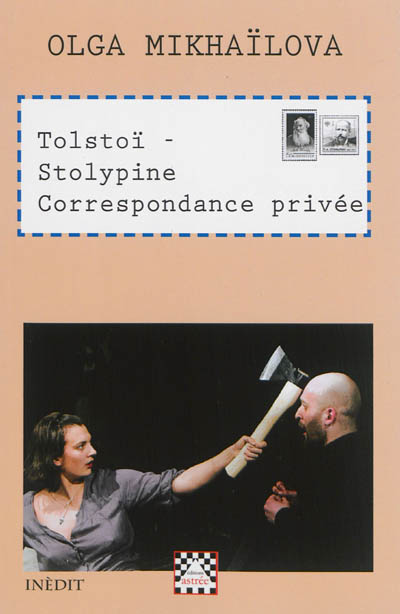 Tolstoï-Stolypine : correspondance privée : pièce en un acte