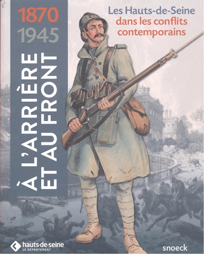 A l'arrière et au front 1870-1945 : conflits contemporains dans les Hauts-de-Seine