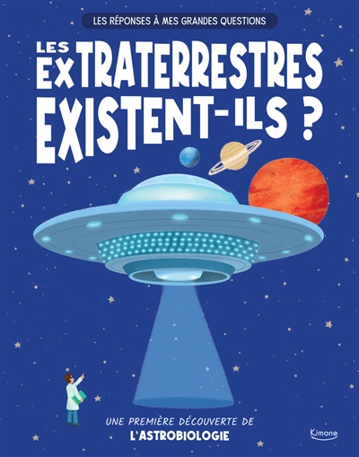 Les extraterrestres existent-ils ? : une première découverte de l'astrobiologie