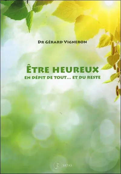 Etre heureux en dépit de tout... et du reste