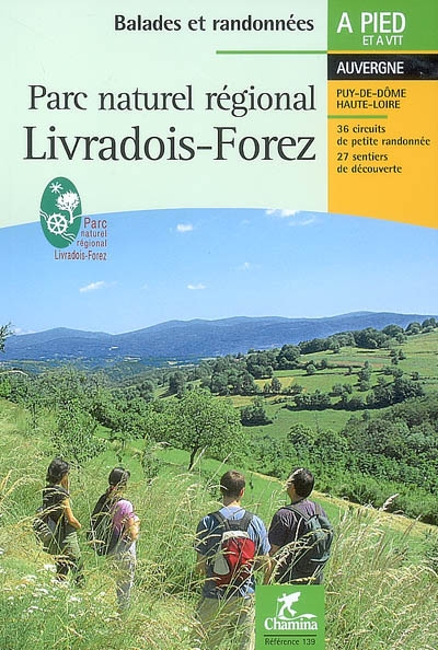 Parc naturel régional Livradois-Forez : Auvergne, Puy-de-Dôme, Haute-Loire : 36 circuits de petite randonnée, 27 sentiers de découverte