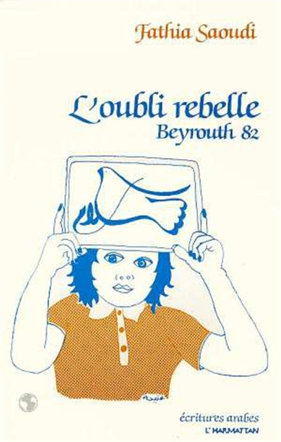 L'Oubli rebelle : Beyrouth 82, journal