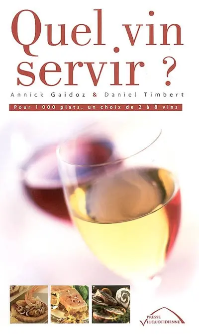 Quel vin servir ? : pour 1.000 plats, un choix de 2 à 8 vins
