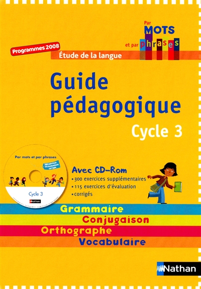 Etude de la langue CM1, cycle 3 : grammaire, conjugaison, orthographe, vocabulaire : guide pédagogique avec CD-ROM, programmes 2008