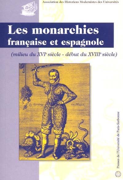 Les monarchies française et espagnole : milieu du XVIe siècle-début du XVIIIe siècle : actes du colloque de 2000