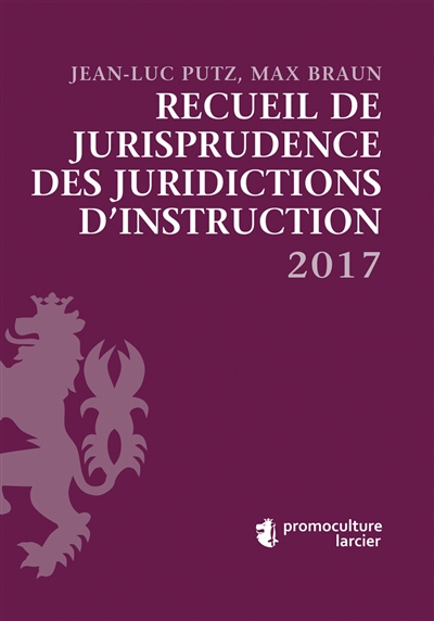 Recueil de jurisprudence des juridictions d'instruction 2017