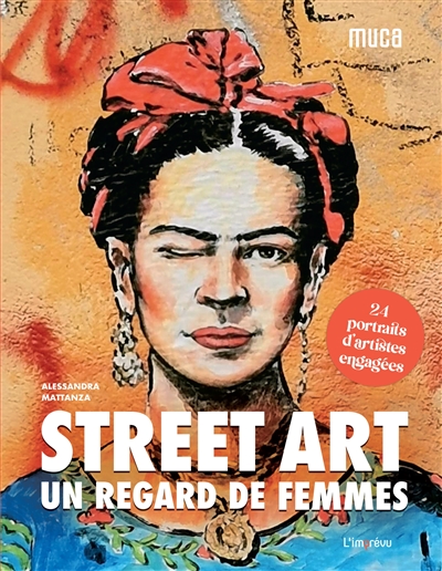 Street art : un regard de femmes : 24 portraits d'artistes engagées