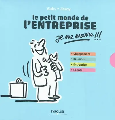 Le petit monde de l'entreprise : je me marre !!! : changement, réunions, entreprises, clients