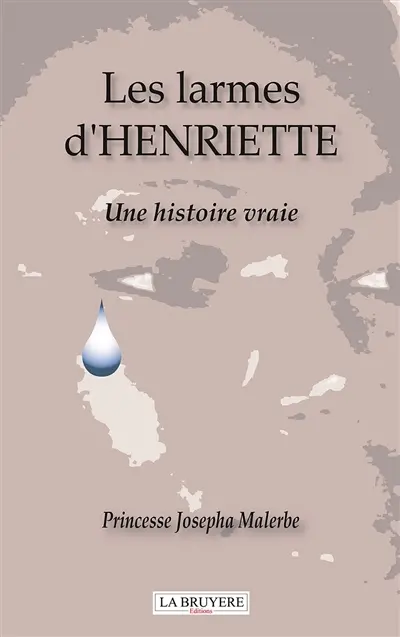 LES LARMES D'HENRIETTE : Une histoire vraie