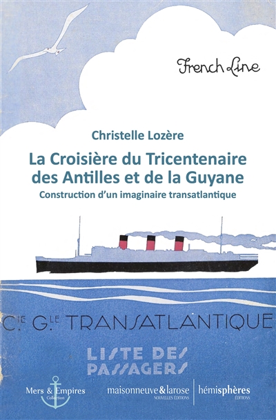 La croisière du Tricentenaire des Antilles et de la Guyane : construction d'un imaginaire transatlantique - Christelle Lozère
