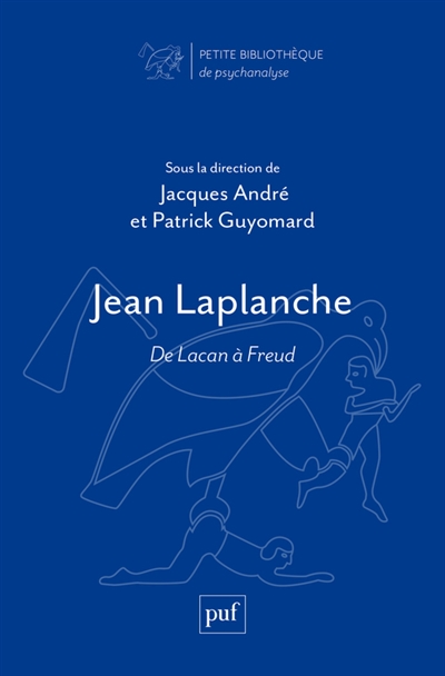 Jean Laplanche : de Lacan à Freud