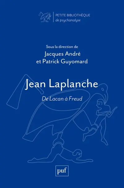 Jean Laplanche : de Lacan à Freud