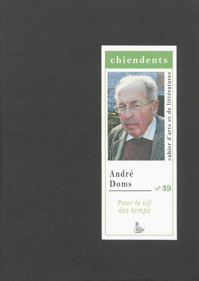 Chiendents : cahier d'arts et de littératures, n° 39. André Doms : pour le vif des temps