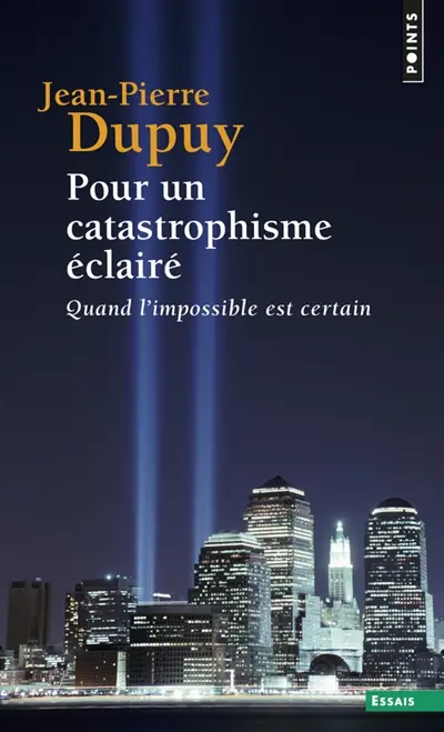 Pour un catastrophisme éclairé : quand l'impossible est certain