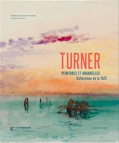 Turner : peintures et aquarelles, collections de la Tate : exposition, Musée Jacquemart-André, du 26 mai 2020 au 11 janvier 2021