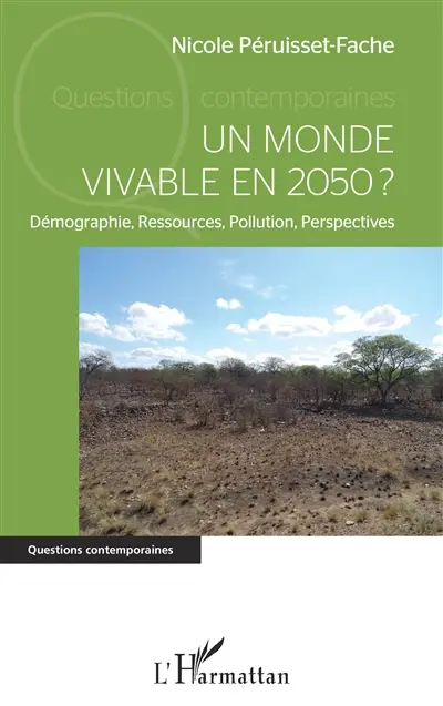 Un monde vivable en 2050 ? : démographie, ressources, pollution, perspectives
