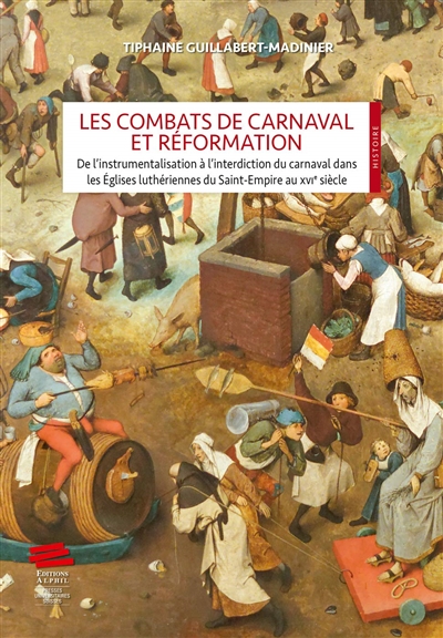 Les combats de carnaval et Réformation : de l'instrumentalisation à l'interdiction du carnaval dans les Eglises luthériennes du Saint-Empire au XVIe siècle
