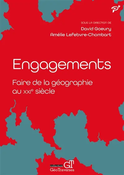 Engagements : faire de la géographie au XXIe siècle