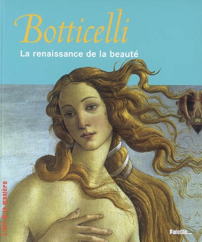 Botticelli : la renaissance de la beauté