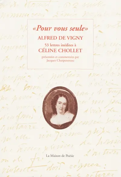 Pour vous seule : 53 lettres inédites à Céline Chollet