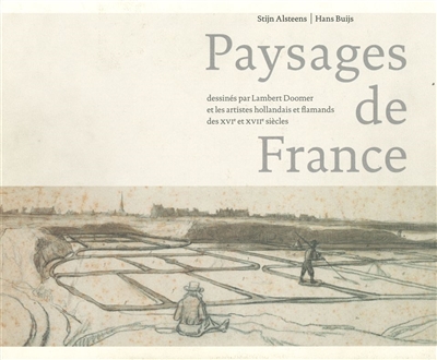 Paysages de France : dessinés par Lambert Doomer et les artistes hollandais et flamands des XVIe et XVIIe siècles