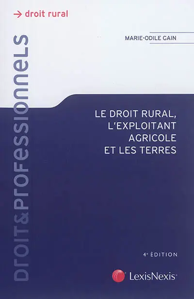 Le droit rural, l'exploitant agricole et les terres
