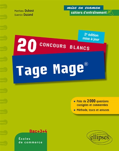20 concours blancs Tage Mage : près de 2.000 questions corrigées et commentées, méthode, trucs et astuces : bac +3 +4, écoles de commerce