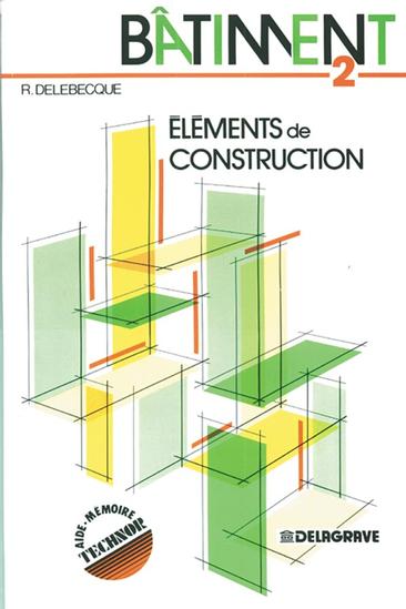 Bâtiment : éléments de construction, CAP, BEP.... Vol. 2