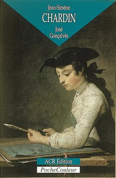 Jean-Siméon Chardin : l'homme et la légende (1699-1779)