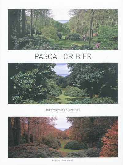Pascal Cribier : itinéraires d'un jardinier