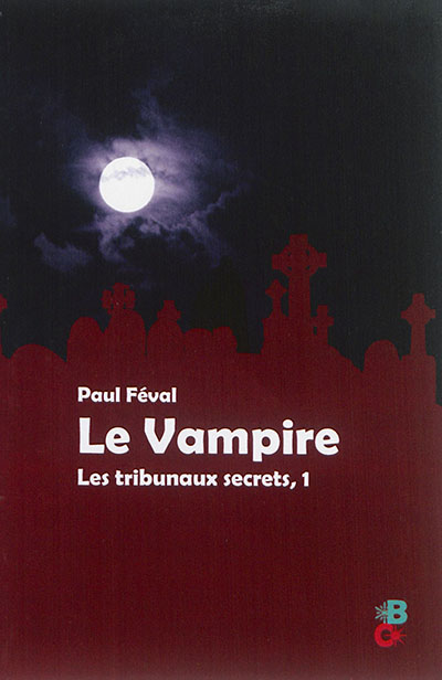 Le vampire. Vol. 1. Les tribunaux secrets