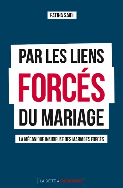 Par les liens forcés du mariage : la mécanique insidieuse des mariages forcés