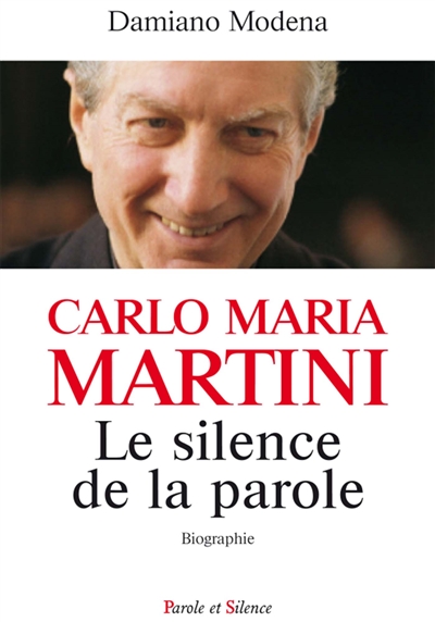 Carlo Maria Martini, le silence de la parole : l'ultime témoignage - Damiano Modena
