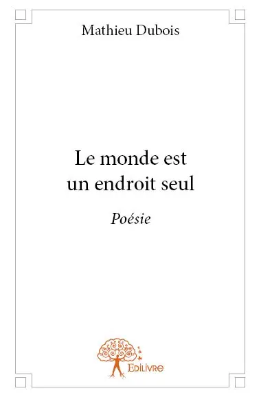 Le monde est un endroit seul : Poésie