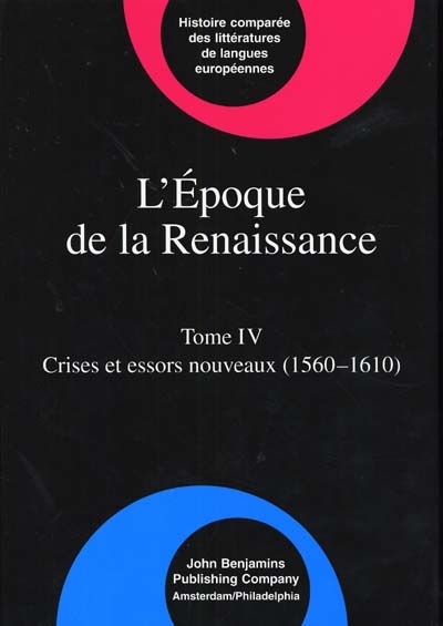 L'époque de la Renaissance (1400-1600). Vol. 4. Crises et essors nouveaux (1560-1610)