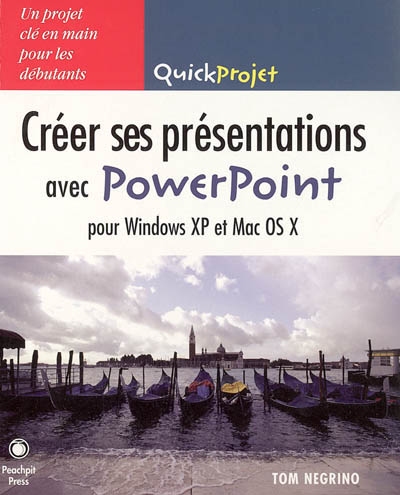 Créer ses présentations avec PowerPoint pour Windows XP et Mac OS X : un projet clé en main pour les débutants