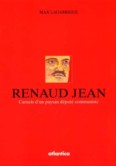 Renaud Jean : carnets d'un paysan député communiste