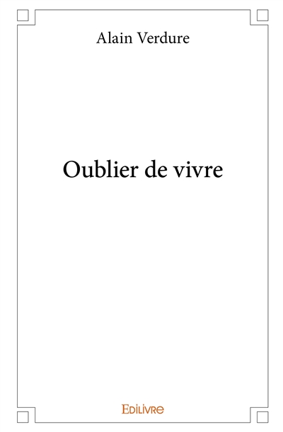 Oublier de vivre