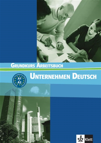 Unternehmen Deutsch : Grundkurs Arbeitsbuch, A1, A2