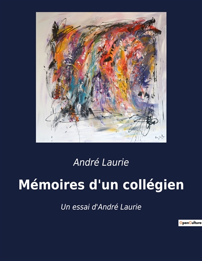 Mémoires d'un collégien : Un essai d'André Laurie
