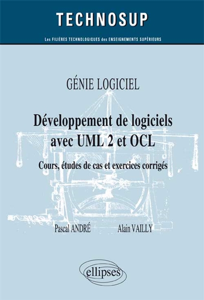 Génie logiciel : développement des logiciels avec UML 2 et OCL : cours, études de cas et exercices corrigés