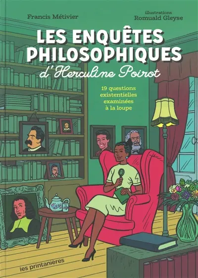 Les enquêtes philosophiques d'Herculine Poirot : 19 questions existentielles examinées à la loupe