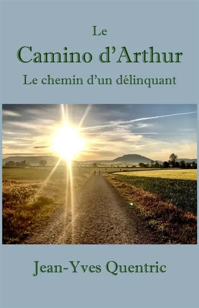 Le Camino d'Arthur : Le chemin d'un délinquant