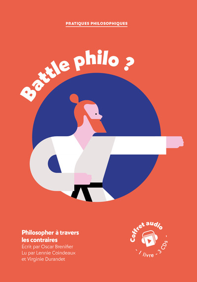 Battle philo ? : philosopher à travers les contraires : coffret audio