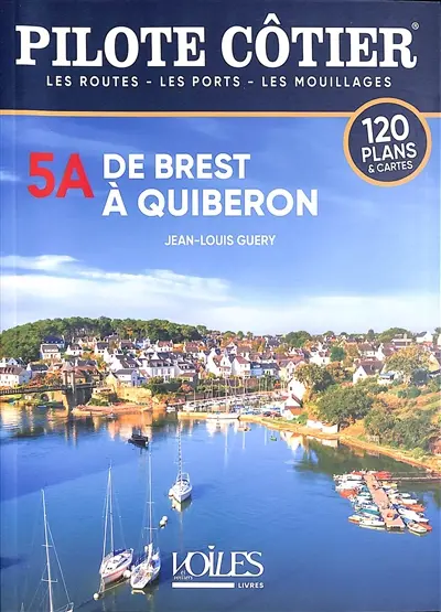 De Brest à Quiberon : les routes, les ports, les mouillages : 120 plans & cartes