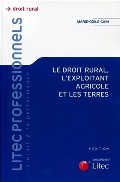 Le droit rural, l'exploitant agricole et les terres