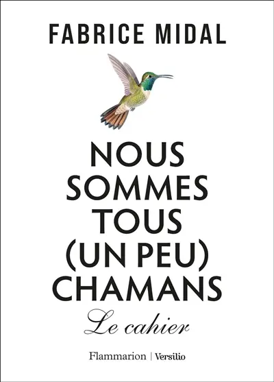 Nous sommes tous (un peu) chamans : le cahier Nous sommes tous (un peu) chamans : le cahier