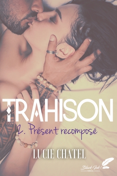 Trahison. Vol. 2. Présent recomposé