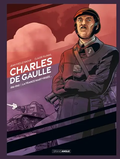 Charles de Gaulle. La France martyrisée